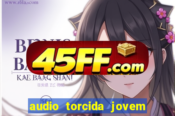 audio torcida jovem do flamengo
